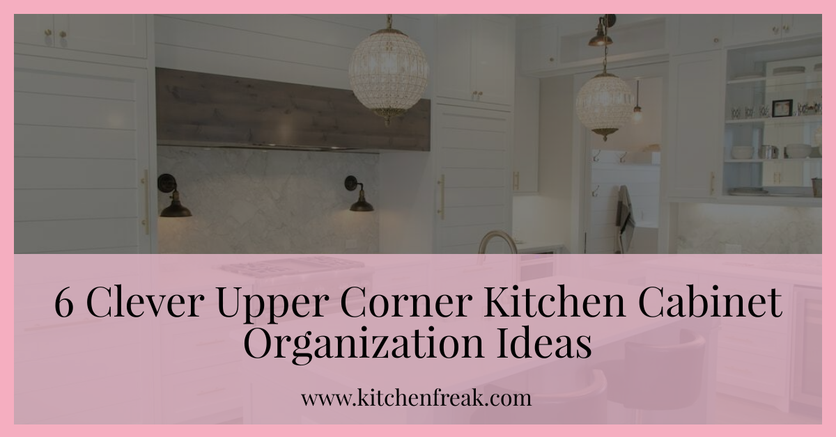 upper corner kitchen cabinet organization ideas