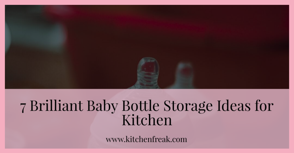 7 Brilliant Baby Bottle Storage Ideas for Kitchen