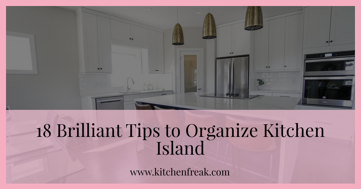 how to organize kitchen island - KitchenFreak