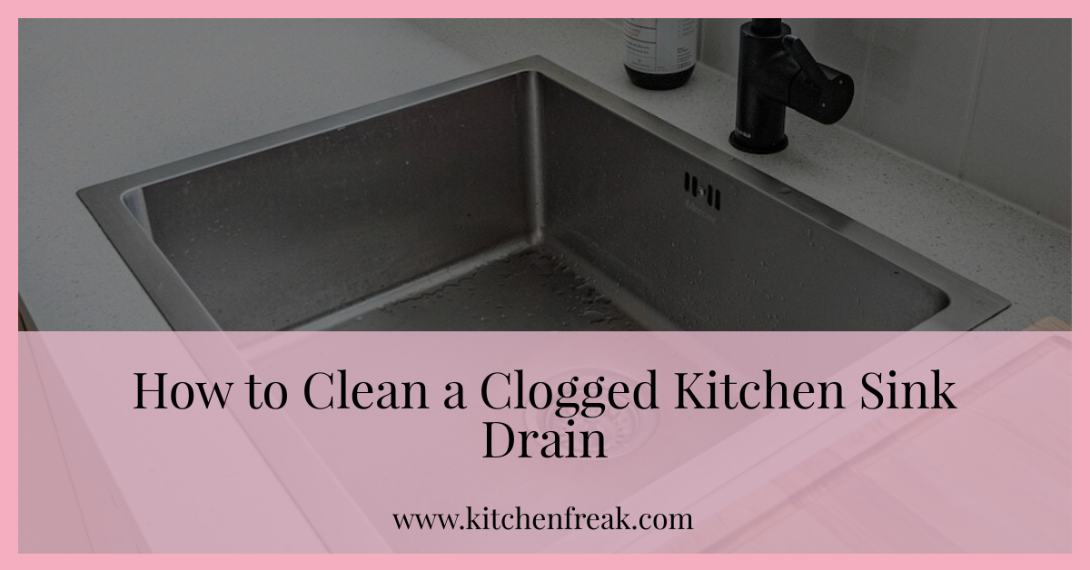 How to Clean a Clogged Kitchen Sink Drain