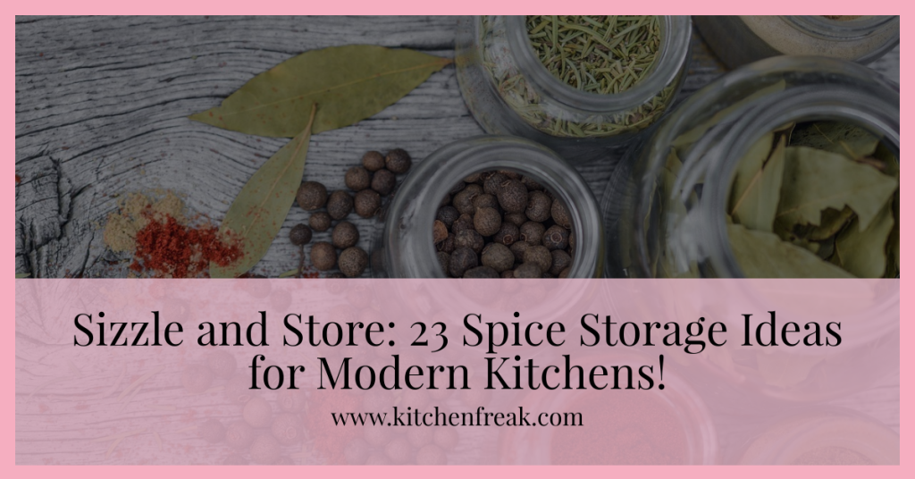 Sizzle and Store: 23 Spice Storage Ideas for Modern Kitchens ...