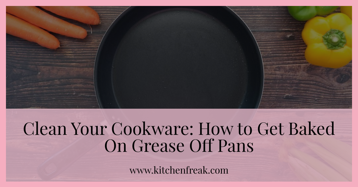 How to Get Baked On Grease Off Pans