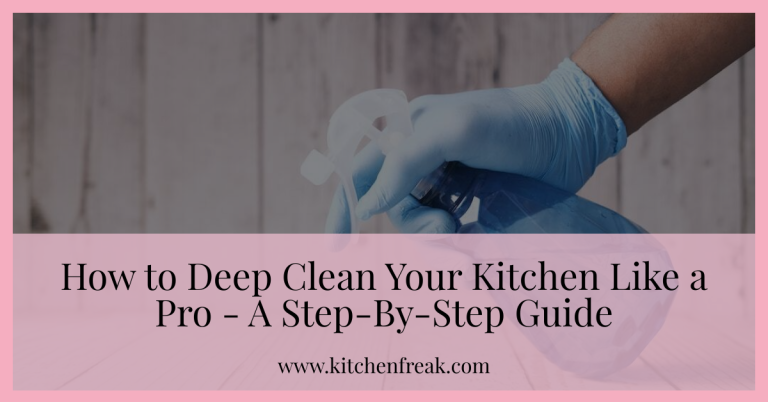 How To Deep Clean Your Kitchen Like A Pro A Step By Step Guide